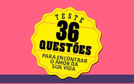36 Questões para encontrar o amor da sua vida